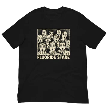 Fluoride Stare (T-shirt)