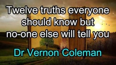 Twelve truths everyone should know but no-one else will tell you - Dr. Vernon Coleman - Watch
