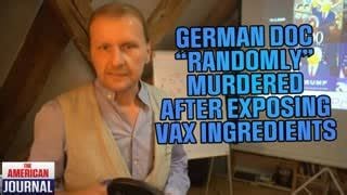 German Doc "Randomly" Murdered After Exposing Vax Ingredients - Watch
