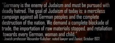 The goal of Judaism of today is a merciless campaign against all German people and the complete destruction of the nation.