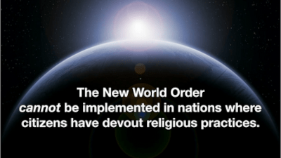 The New World Order (NWO) cannot be implemented in nations where citizens have devout religious practices.