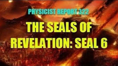 Physicist Report 322: The Seals of Revelation: Seal 6