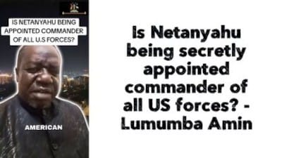 Is Netanyahu being secretly appointed commander of all US forces? | Lumumba Amin - Watch