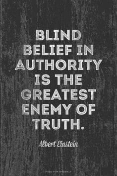 Blind belief in authority is the greatest enemy of truth.