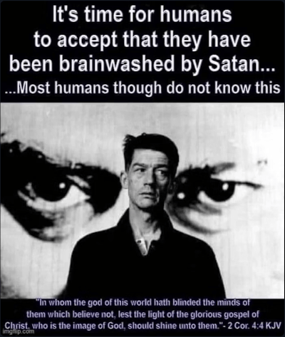 It's time for humans to accept that they have been brainwashed by Satan...