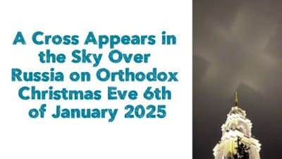 A Cross Appears in the Sky Over Russia on Orthodox Christmas Eve 6th of January 2025 - Watch