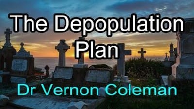 The Depopulation Plan | Dr Vernon Coleman - Watch