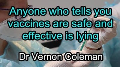 Anyone who tells you vaccines are safe and effective is lying | Dr Vernon Coleman - Watch