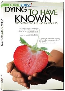 Dying to Have Known: The Evidence Behind Natural Healing - DVD