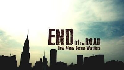 End of the Road: How Money Became Worthless (2012) - Watch