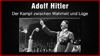 Der Kampf zwischen Wahrheit und Lüge - Adolf Hitler [FIGHT BETWEEN TRUTH AND LIES] - Watch