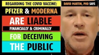 Pfizer & Moderna are financially & criminally liable for deceiving the public, says David Martin PhD - Watch