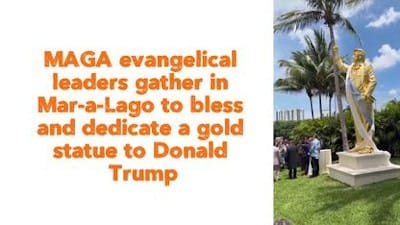 MAGA evangelical leaders gather in Mar-a-Lago to bless and dedicate a gold statue to Donald Trump. - Watch