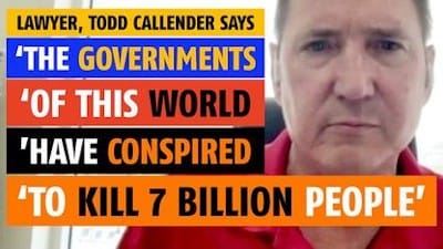 'The governments of this world have conspired to kill 7 billion people,' says lawyer, Todd Callender - Watch