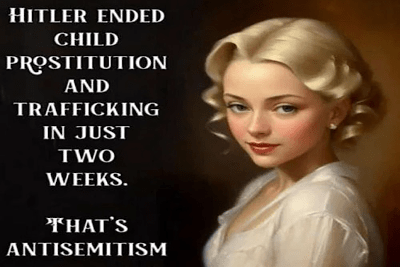 Hitler ended child prostitution and trafficking in just two weeks. That's antisemitism.