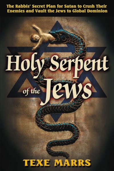 Holy Serpent of the Jews: The Rabbi's Secret Plan for Satan to Crush Their Enemies and Vault the Jews to Global Dominion (book)