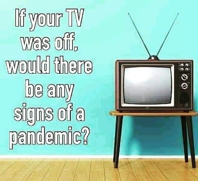 If your TV was off, would there be any signs of a pandemic?