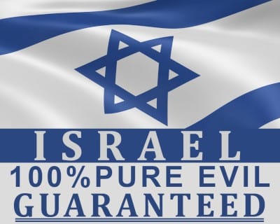 Israel - 100% Pure Evil