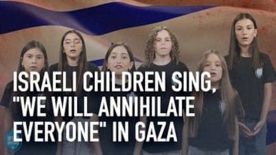 WATCH: Israeli Children Sing 'We Will Annihilate Everyone' in Gaza