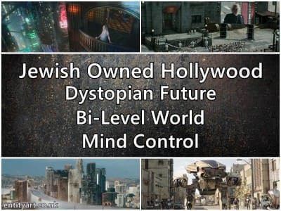Jewish Owned Hollywood - Programming - Dystopian Future - Bi-Level World - Brainwashing - Mind Control