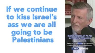 If we continue to kiss Israel's ass we are all going to be Palestinians - Watch