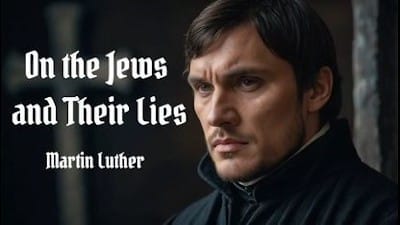 Martin Luther The Jews And Their Lies - Watch