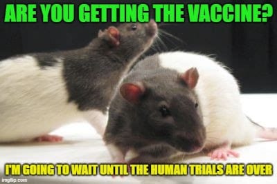 I'm going to wait until the human trials are over.