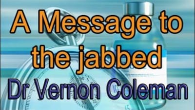 A Message to the Jabbed | Dr Vernon Coleman - Watch