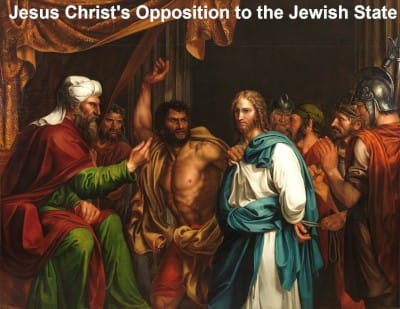 Jesus Christ's Opposition to the Jewish State