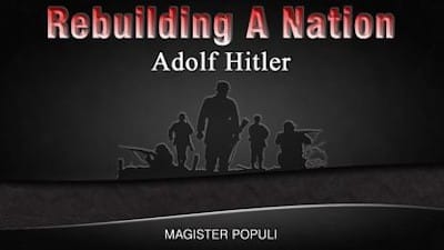 Rebuilding A Nation - Adolf Hitler - Watch