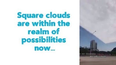 Square clouds are within the realm of possibilities now... - Watch