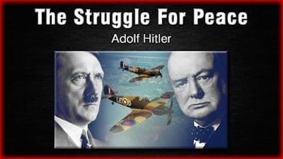 The Struggle For Peace - Adolf Hitler - Watch