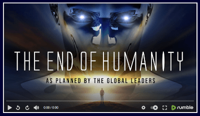 THE END OF HUMANITY – As Planned By The Global Leaders - Watch