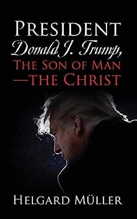 President Donald J. Trump, The Son of Man - The Christ (book)