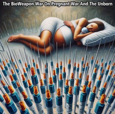 The bioweapon war on pregnant war and the unborn