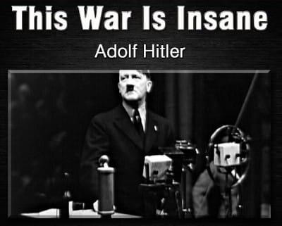 THIS WAR IS INSANE - Adolf Hitler - Watch