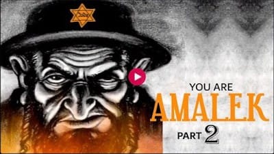 YOU ARE AMALEK - PART TWO - Watch