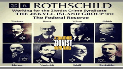 The Zionist Rothschild Criminal Banking Mafia That Rules The United States - Watch